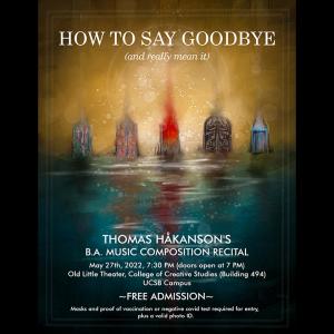 How to Say Goodbye and Really Mean It - A Senior Composition Recital
