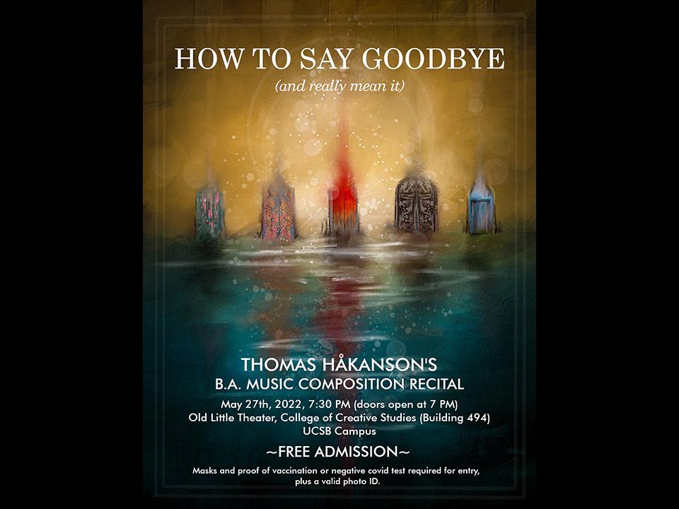 How to Say Goodbye and Really Mean It - A Senior Composition Recital