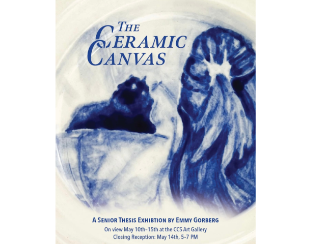 Emmy Gorberg '25 (CCS Art) solo exhibition: The Ceramic Canvas
